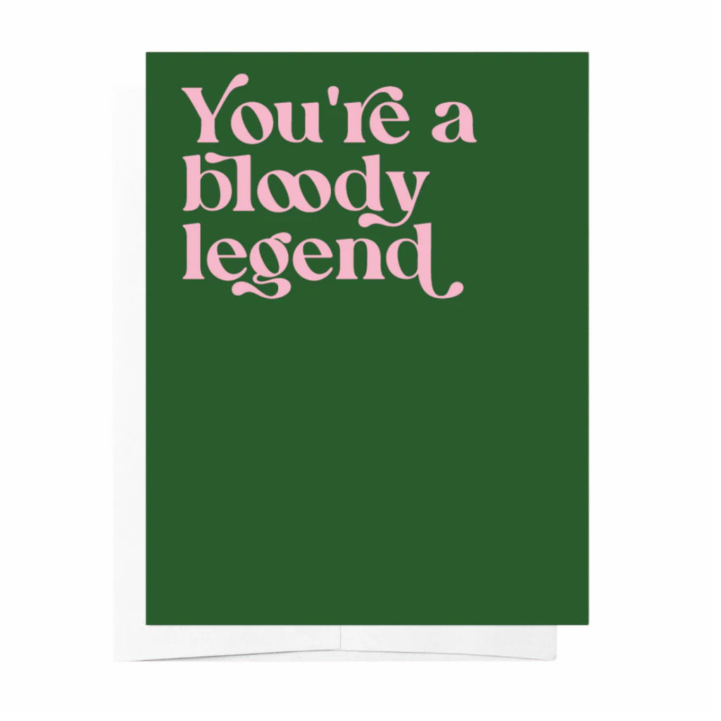 Green greeting card reading "you're a bloody legend" in pink font