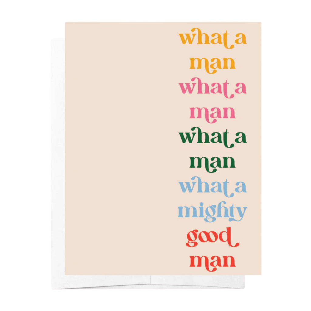 Beige greeting card reading what a man, what a man, what a man, what a mighty good man in rainbow font