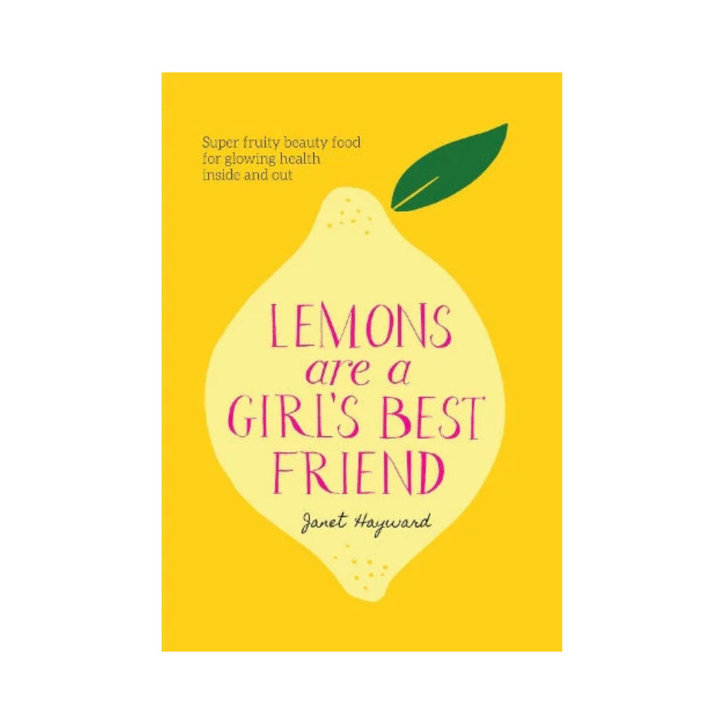 A yellow book with a light yellow lemon illustration tiled "Lemons are a girl's best friend" feating a subtitle "super fruity beauty food for glowing health inside and out" authored by Janet Hayward